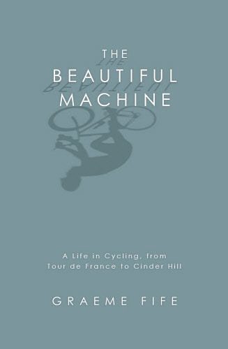 The Beautiful Machine by Graeme Fife